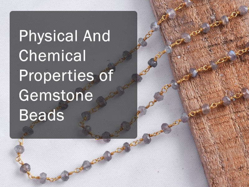 Physical And Chemical Properties of Gemstone Beads